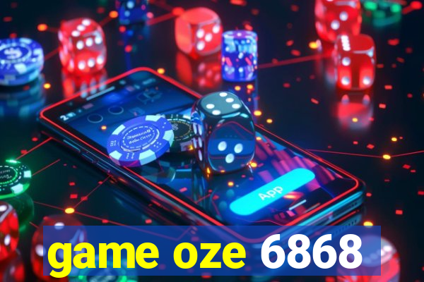 game oze 6868