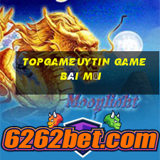 Topgameuytin Game Bài Mới