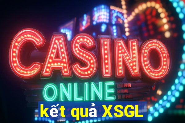 kết quả XSGL