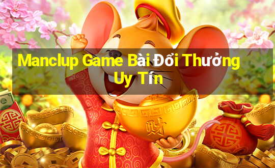 Manclup Game Bài Đổi Thưởng Uy Tín