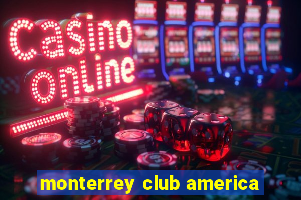 monterrey club america