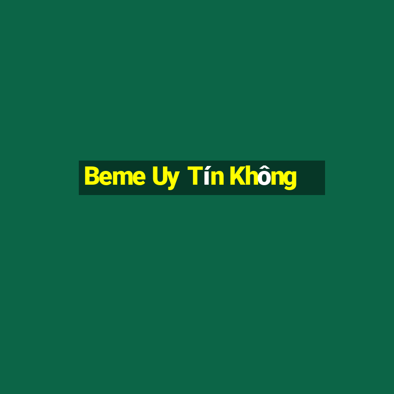 Beme Uy Tín Không