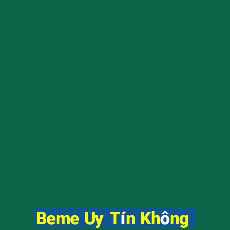 Beme Uy Tín Không