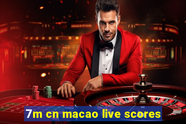 7m cn macao live scores