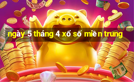 ngày 5 tháng 4 xổ số miền trung