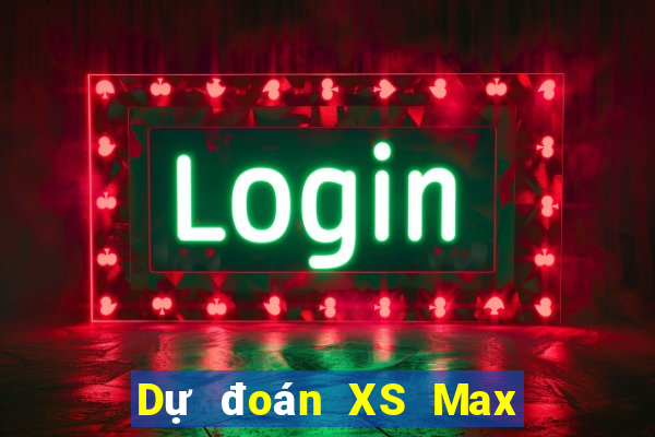 Dự đoán XS Max 4D ngày 24