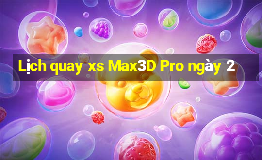 Lịch quay xs Max3D Pro ngày 2