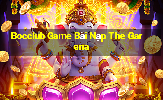 Bocclub Game Bài Nạp The Garena