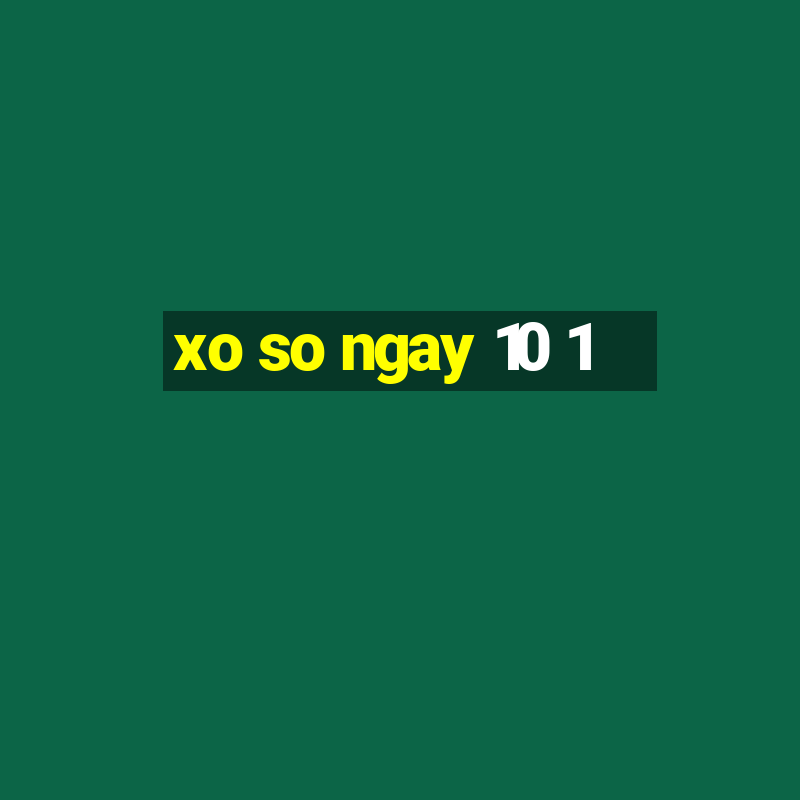 xo so ngay 10 1