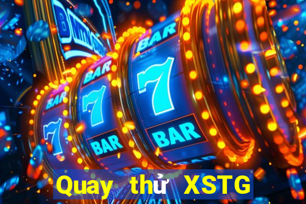 Quay thử XSTG ngày 1