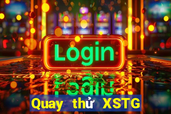 Quay thử XSTG ngày 1