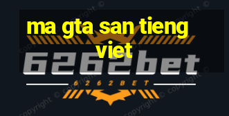 ma gta san tieng viet