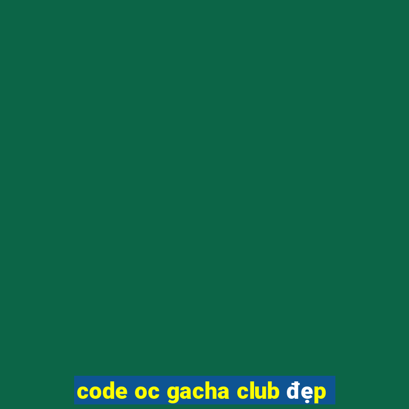 code oc gacha club đẹp