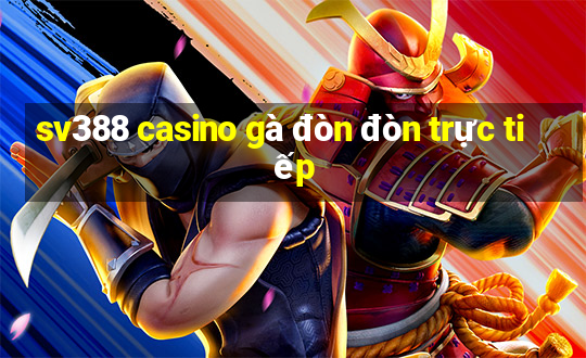 sv388 casino gà đòn đòn trực tiếp