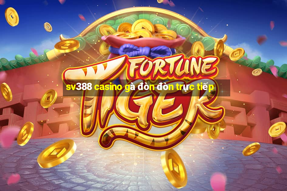 sv388 casino gà đòn đòn trực tiếp