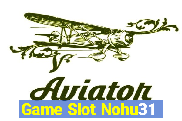 Game Slot Nohu31