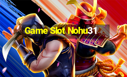 Game Slot Nohu31