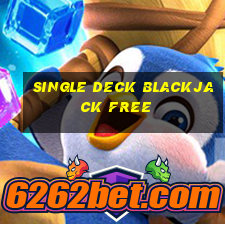 single deck blackjack free