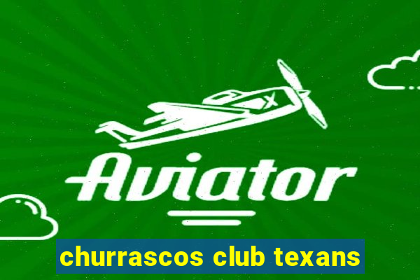 churrascos club texans