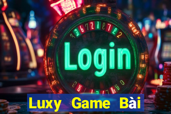 Luxy Game Bài Nổ Hũ Uy Tín