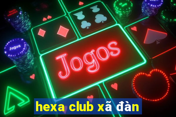 hexa club xã đàn