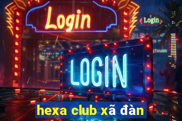 hexa club xã đàn