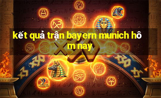 kết quả trận bayern munich hôm nay