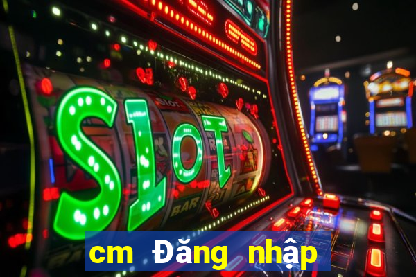 cm Đăng nhập phiên bản web