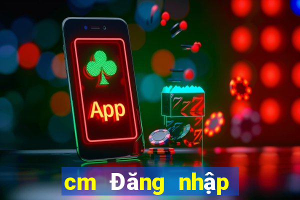 cm Đăng nhập phiên bản web