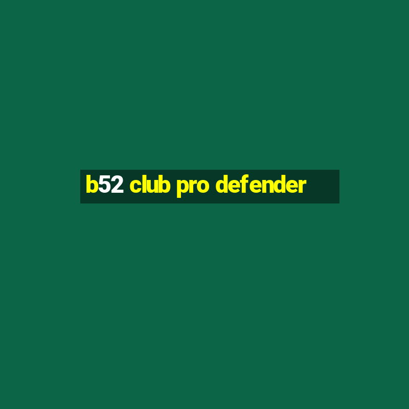 b52 club pro defender