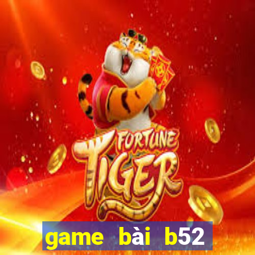 game bài b52 đổi thưởng 2022