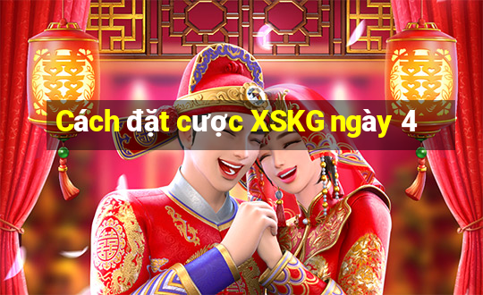 Cách đặt cược XSKG ngày 4