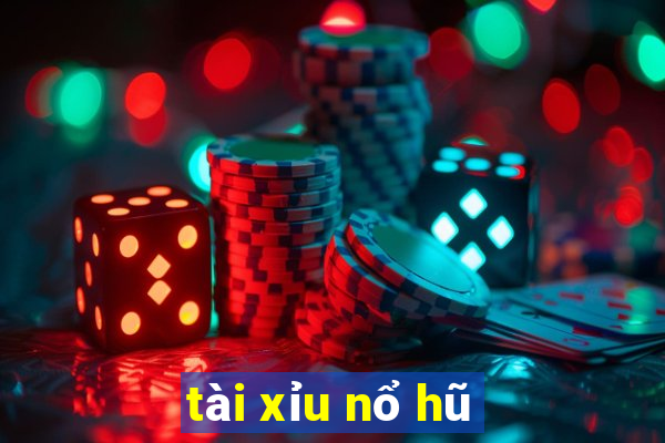 tài xỉu nổ hũ