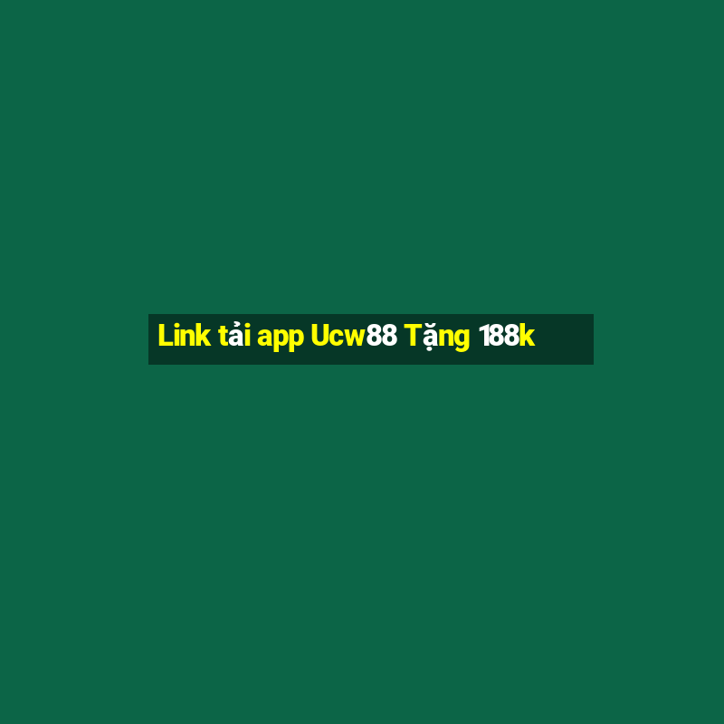 Link tải app Ucw88 Tặng 188k