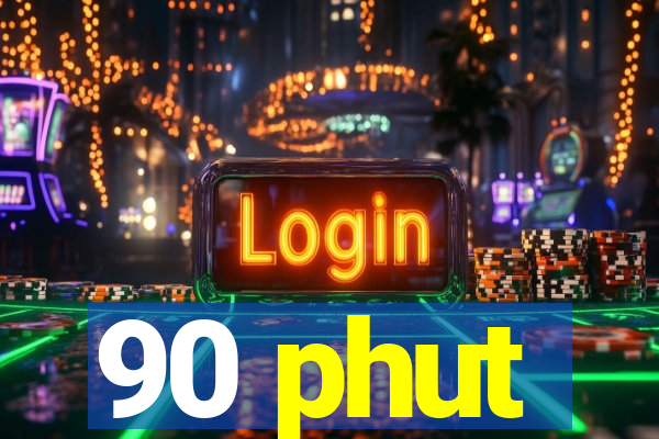 90 phut