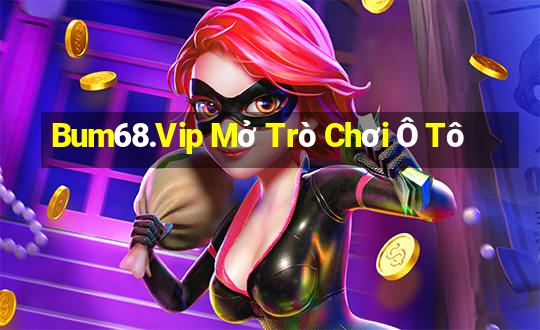 Bum68.Vip Mở Trò Chơi Ô Tô