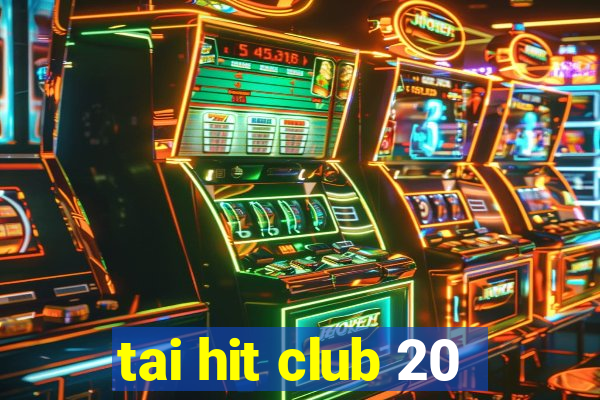 tai hit club 20