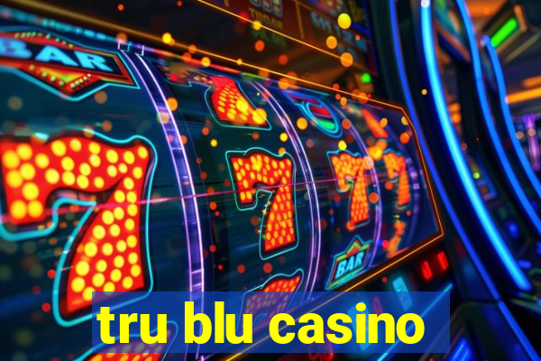 tru blu casino