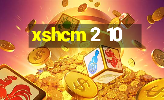 xshcm 2 10