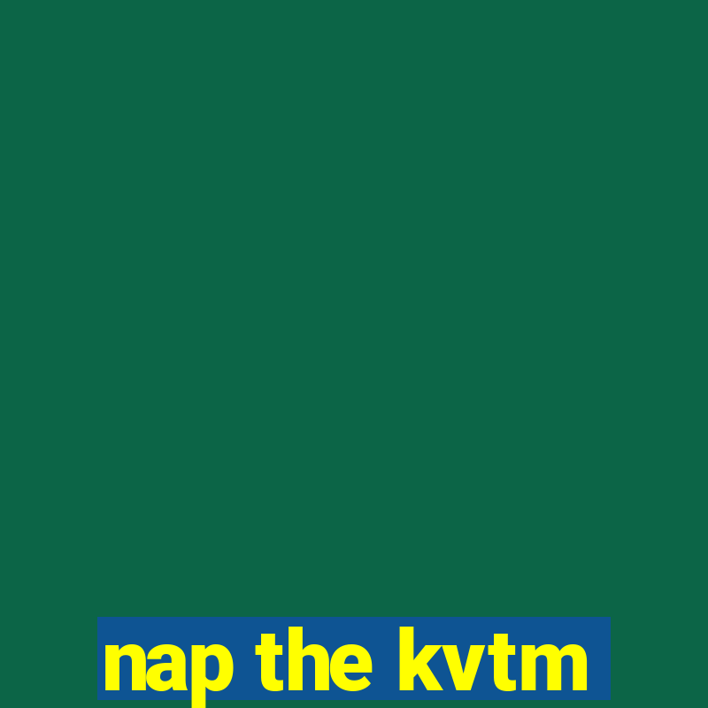 nap the kvtm