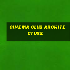 cinema club architecture