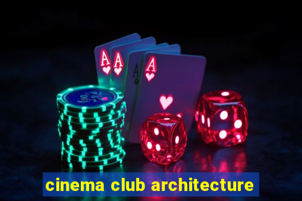 cinema club architecture