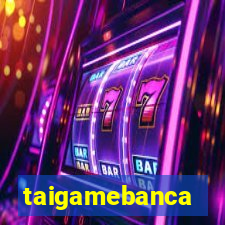 taigamebanca