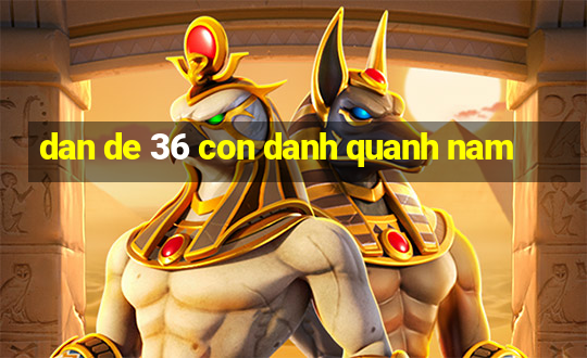 dan de 36 con danh quanh nam