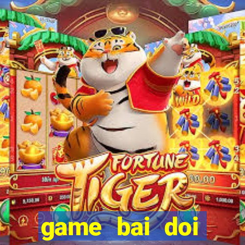 game bai doi thuong tu quy k