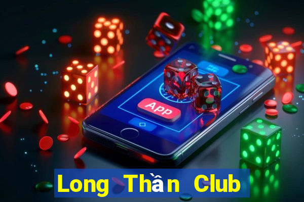 Long Thần Club Game Bài Nhất Vip