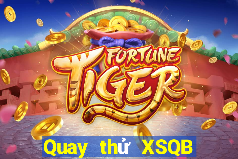 Quay thử XSQB ngày 28