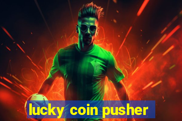 lucky coin pusher