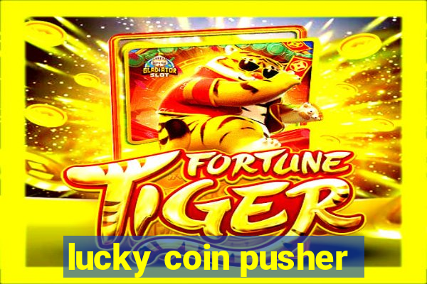 lucky coin pusher