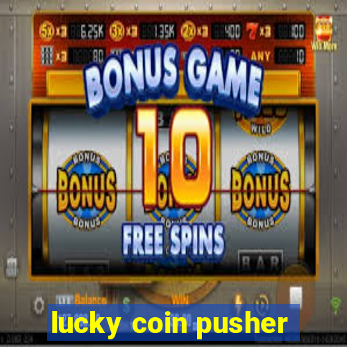 lucky coin pusher